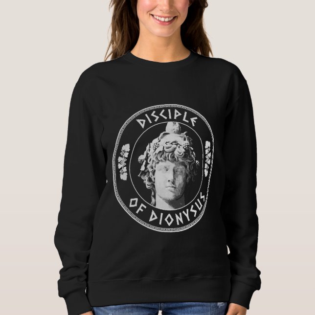 Disciple Of Dionysus God Of Wine Sweatshirt (Front)