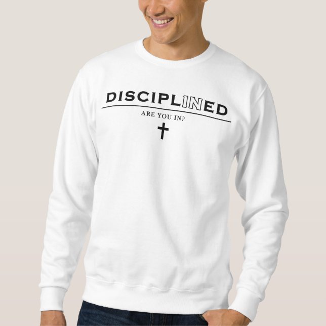 Discipled + Disciplined White Sweatshirt (Front)
