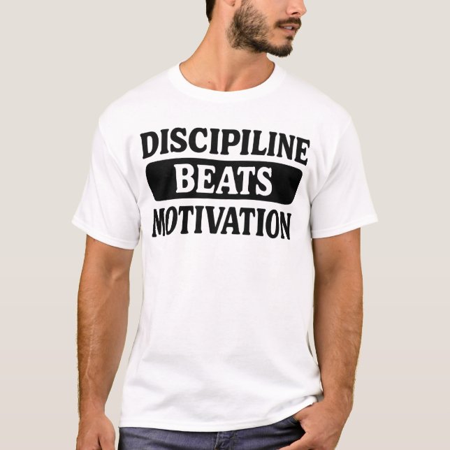 Discipline Beats Motivation T-Shirt (Front)
