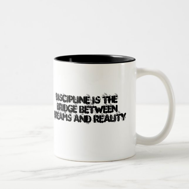 DISCIPLINE IS THE  BRIDGE BETWEEN  DREAMS AND REAL Two-Tone COFFEE MUG (Right)