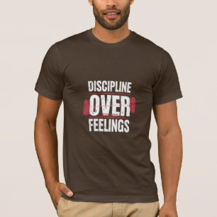Discipline Over Feelings Gym Shirt – Motivational