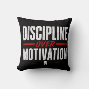 Discipline over motivation cushion