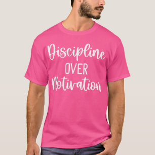 Discipline Over Motivation Gym Workout Weight Loss T-Shirt