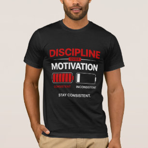 Discipline Over Motivation – Stay Consistent   Sel T-Shirt