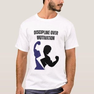 Discipline Over Motivation T-Shirt