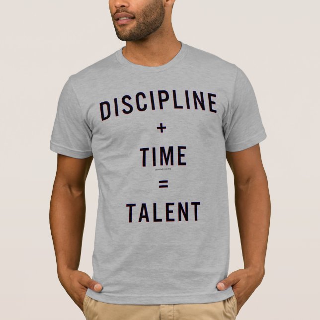 Discipline + Time = Talent T-Shirt (Front)