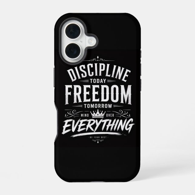 Discipline Today Freedom Tomorrow iPhone 16 Case (Back)