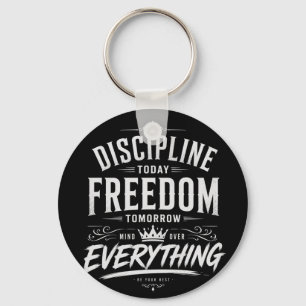 Discipline Today Freedom Tomorrow Key Ring