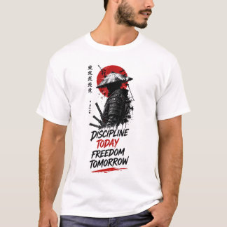Discipline Today Freedom Tomorrow – Samurai Motiva T-Shirt
