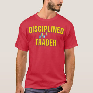 Disciplined trader T-Shirt