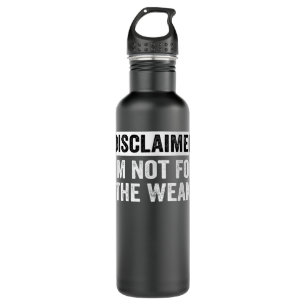 Disclaimer I'm Not For The Weak Funny 710 Ml Water Bottle