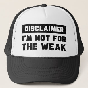 Disclaimer I'm Not For The Weak Funny Quote Trucker Hat