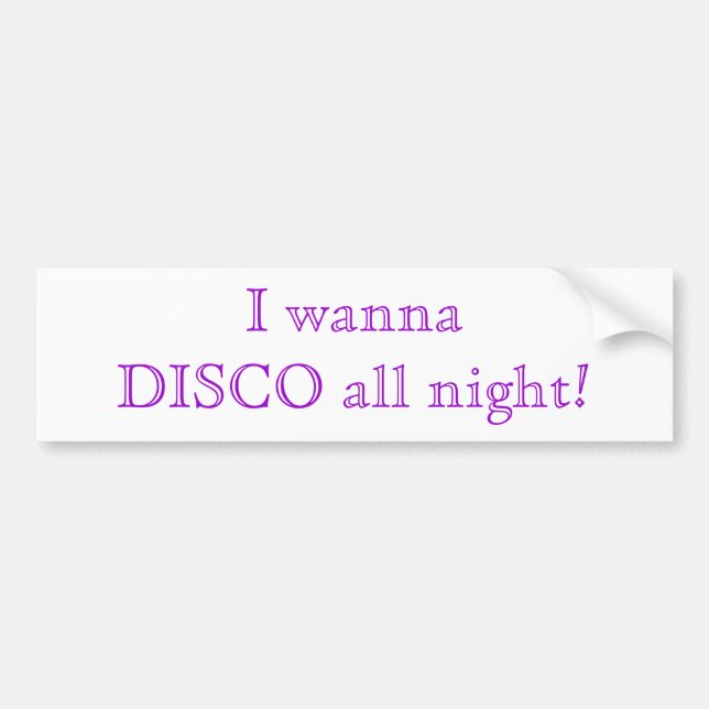 Disco All Night Quote Bumper Sticker (Front)