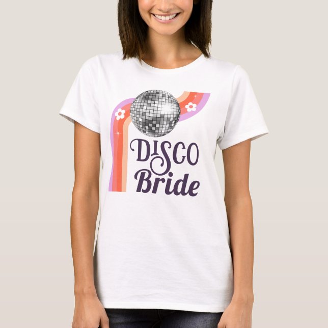 Disco Bride Bachelorette Weekend T-Shirt (Front)