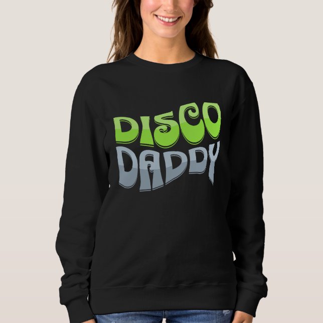 Disco Daddy Cool Groovy Funky Retro 70s Party  Dad Sweatshirt (Front)