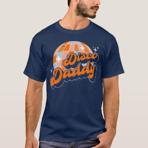 Disco Daddy Matching 60 s 70s Dad friends T-Shirt