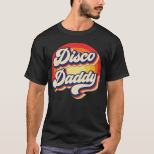 Disco Daddy Rainbow Groovy Retro Men Dad Funny fam T-Shirt