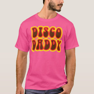Disco Daddy Retro 60s 70s Party family T-Shirt