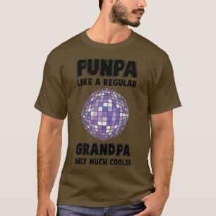 Disco Funpa Like A Regular Granpa Only Much T-Shirt