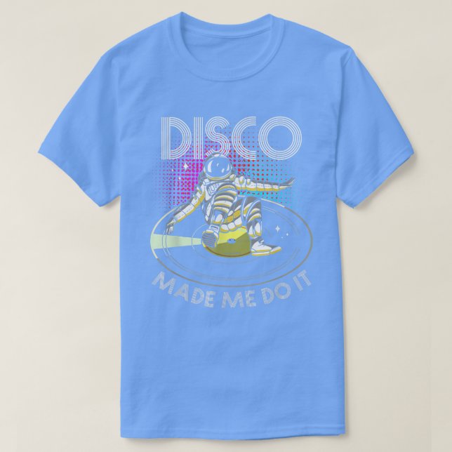 Disco Made Me Do It  Astronaut DJ T-Shirt (Design Front)