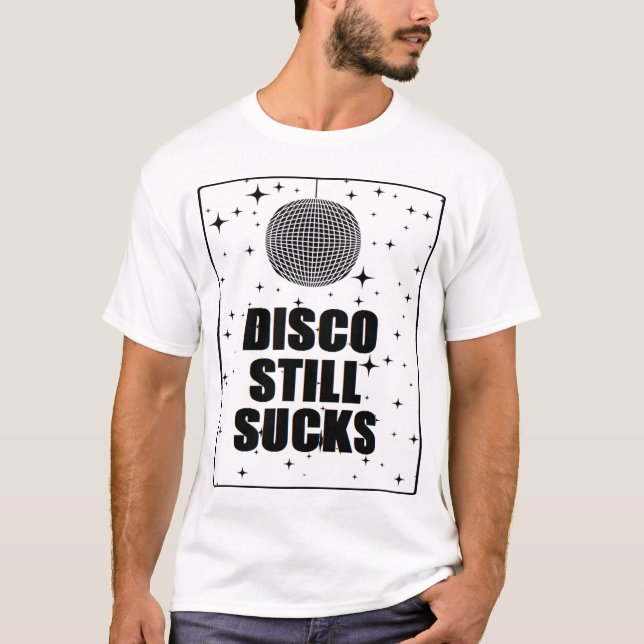 Disco Still Sucks T-Shirt (Front)