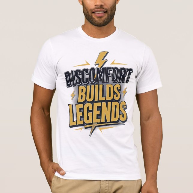Discomfort Builds Legends – Bold Motivational  T-Shirt (Front)