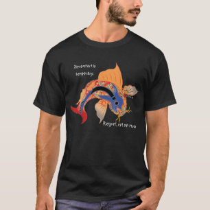 Discomfort is temporary. Regret, not so much Tee