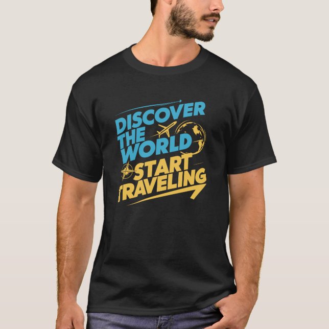 Discover the world Start Travelling  T-Shirt (Front)