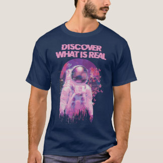 Discover What Is Real - Vaporwave Glitchy Astronau T-Shirt