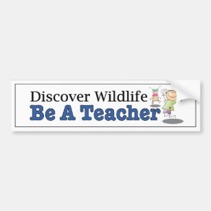Discover Wildlife, Be a Teacher. Funny car decal