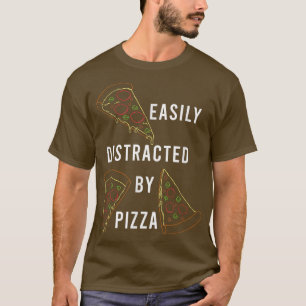 Disctracted by Pizza Funny Saying Italian Food T-S T-Shirt