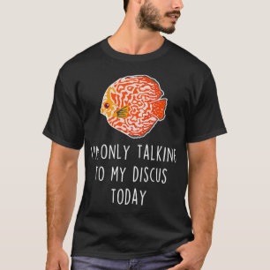 Discus Fish Talking To T-Shirt