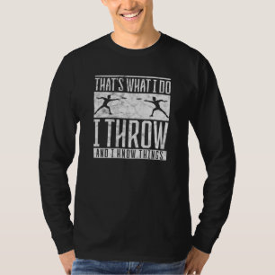 Discus I do I throw and I know things Discus Throw T-Shirt