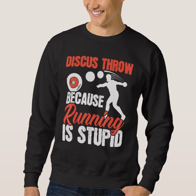 Discus Throw Because Running Is Stupid Athlete Spo Sweatshirt (Front)