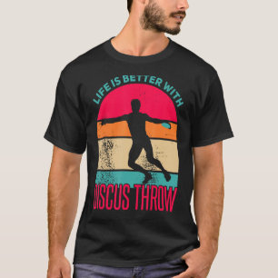 Discus Throw Shirt Life is Better Disc Throw Discu