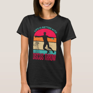 Discus Throw Shirt Life is Better Disc Throw Discu