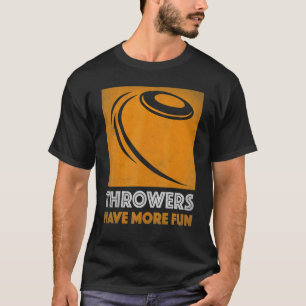 Discus Throw Throwers Have More Fun Cool Discus Th T-Shirt