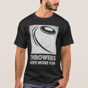Discus Throw Throwers Have More Fun Cool Discus Th T-Shirt