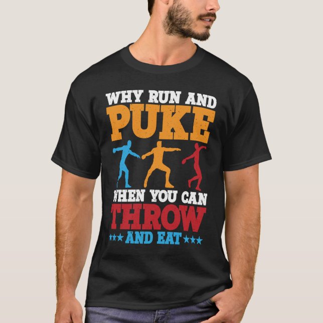 Discus Thrower Why Run And Puke Discus Throwing  1 T-Shirt (Front)