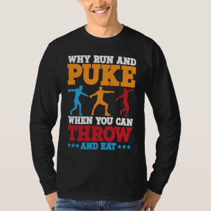 Discus Thrower Why Run And Puke Discus Throwing 1 T-Shirt