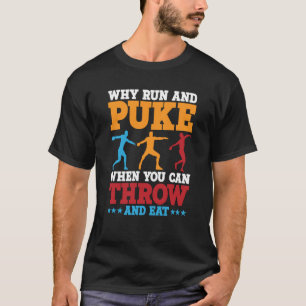 Discus Thrower Why Run And Puke Discus Throwing 2 T-Shirt