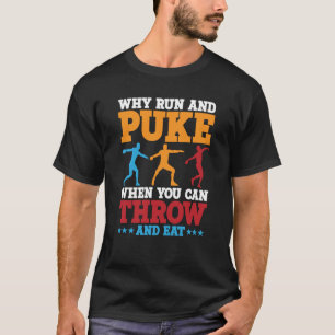 Discus Thrower Why Run And Puke Discus Throwing 2 T-Shirt