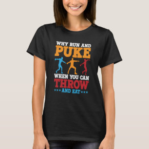 Discus Thrower Why Run And Puke Discus Throwing 2 T-Shirt