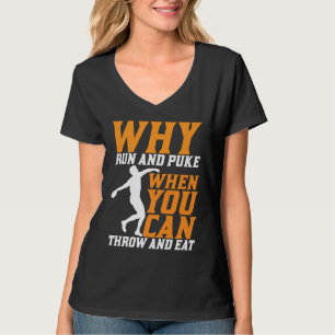 Discus Thrower Why Run And Puke Discus Throwing T-Shirt