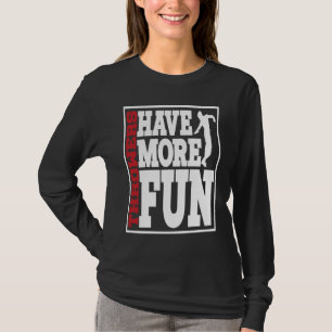 Discus Throwers Have More Fun Discus Throwing  2 T-Shirt