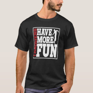 Discus Throwers Have More Fun Discus Throwing 2 T-Shirt