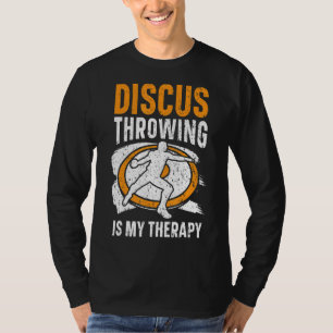 Discus Throwing Is My Therapy Track And Field Athl T-Shirt