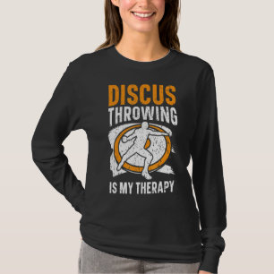 Discus Throwing Is My Therapy Track And Field Athl T-Shirt