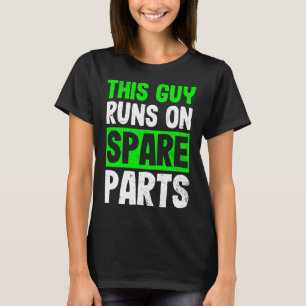 Disease Design Guy Runs On Spareparts Gift T-Shirt