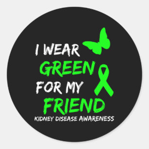 Disease I Wear Green For My Friend Ribbon Classic Round Sticker